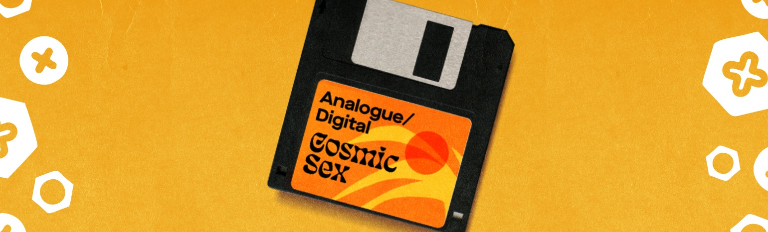Analogue/Digital predstavlja Cosmic Sex