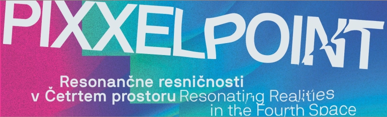 Pixxelpoint 2025 — Resonančne resničnosti v Četrtem prostoru